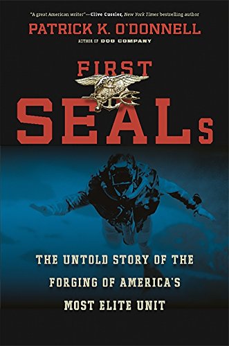 First SEALs: The Untold Story of the Forging of America’s Most Elite Unit