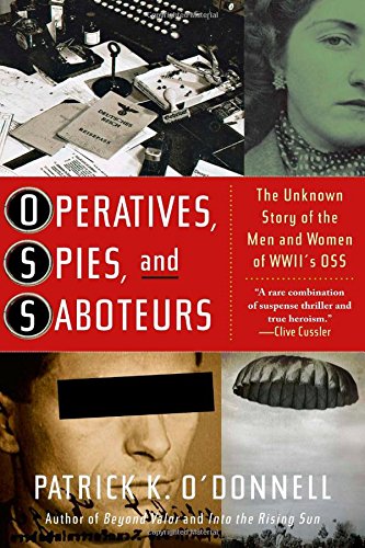 Operatives, Spies, and Saboteurs: The Unknown Story of the Men and Women of World War II’s OSS